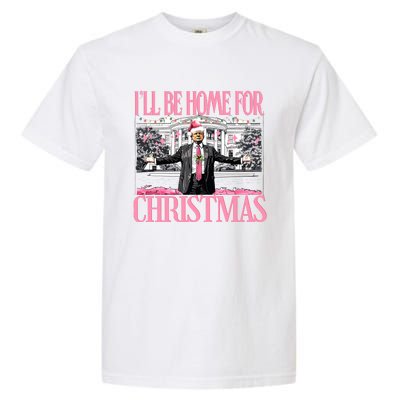 Ill Be Home For Christmas Donald Trump President Santa Claus Garment-Dyed Heavyweight T-Shirt