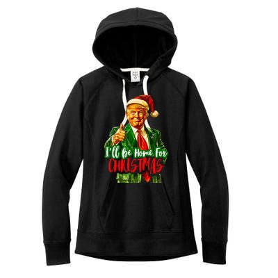 ILl Be Home For Christmas Funny Santa Claus Trump 2024 Women's Fleece Hoodie