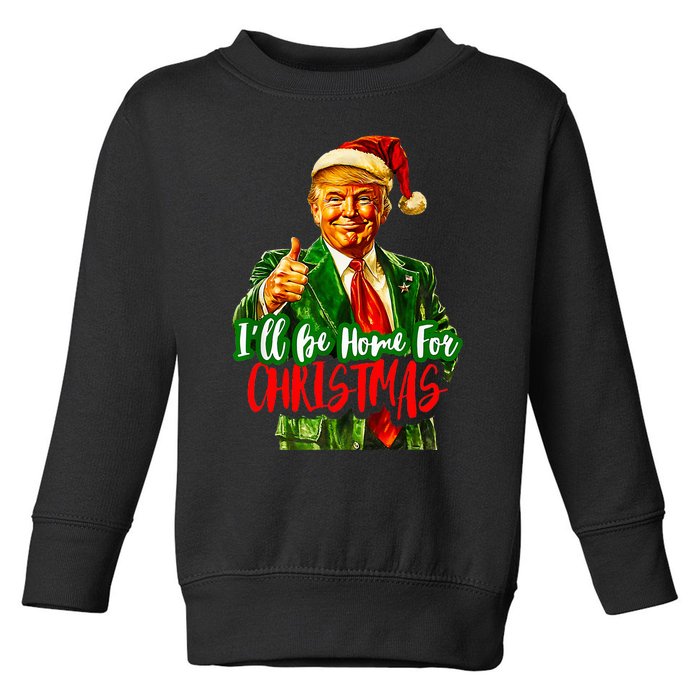 ILl Be Home For Christmas Funny Santa Claus Trump 2024 Toddler Sweatshirt