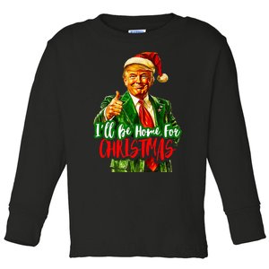 ILl Be Home For Christmas Funny Santa Claus Trump 2024 Toddler Long Sleeve Shirt