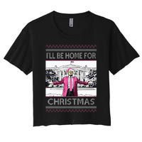 ILl Be Home For Christmas Funny Santa Trump Ugly Sweater Women's Crop Top Tee