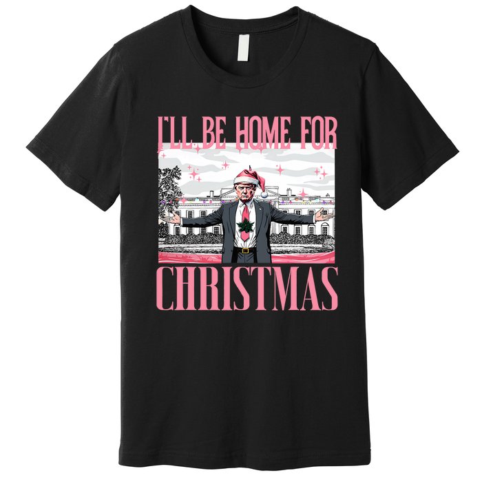 ILl Be Home For Christmas Funny Santa Claus Trump 2024 Premium T-Shirt