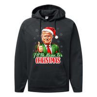 ILl Be Home For Christmas Funny Santa Claus Trump 2024 Xmas Performance Fleece Hoodie