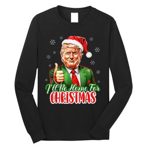 ILl Be Home For Christmas Funny Santa Claus Trump 2024 Xmas Long Sleeve Shirt