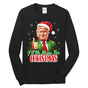 ILl Be Home For Christmas Funny Santa Claus Trump 2024 Xmas Tall Long Sleeve T-Shirt