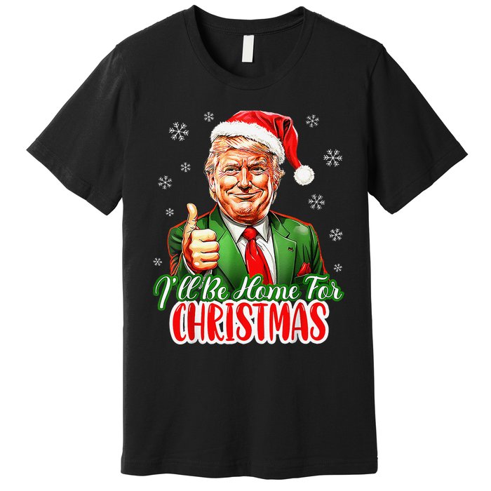 ILl Be Home For Christmas Funny Santa Claus Trump 2024 Xmas Premium T-Shirt