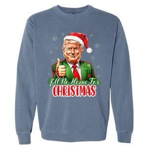 ILl Be Home For Christmas Funny Santa Claus Trump 2024 Xmas Garment-Dyed Sweatshirt