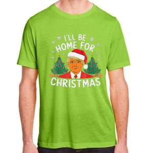 ILl Be Home For Christmas Funny Santa Claus Trump 2024 Xmas Adult ChromaSoft Performance T-Shirt