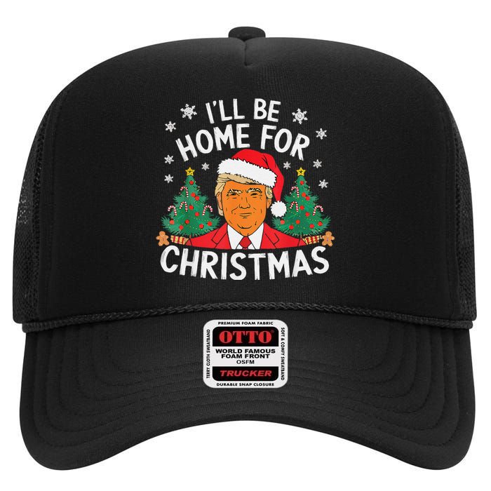 ILl Be Home For Christmas Funny Santa Claus Trump 2024 Xmas High Crown Mesh Back Trucker Hat