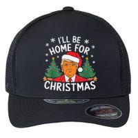 ILl Be Home For Christmas Funny Santa Claus Trump 2024 Xmas Flexfit Unipanel Trucker Cap