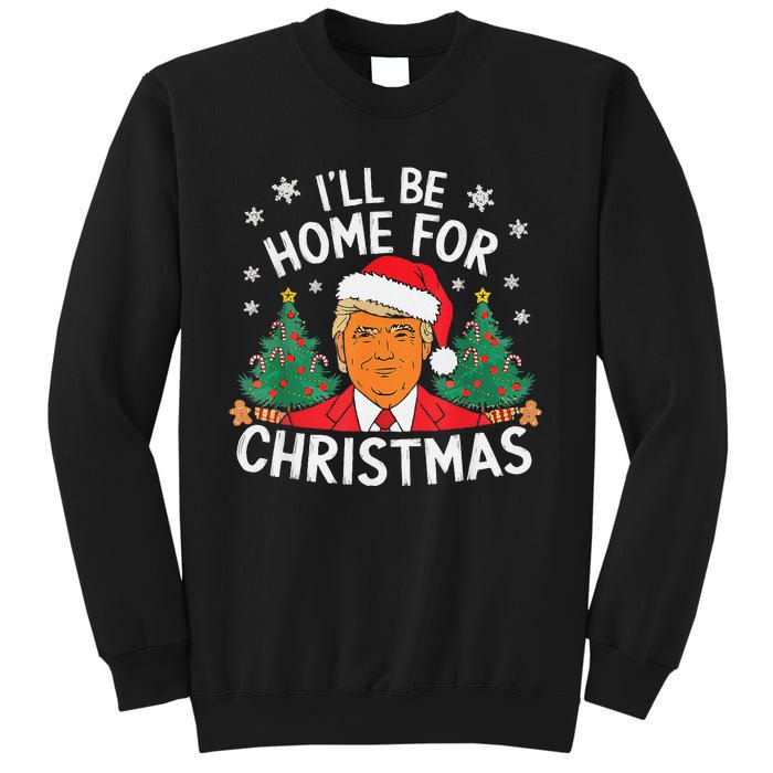 ILl Be Home For Christmas Funny Santa Claus Trump 2024 Xmas Sweatshirt