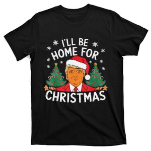 ILl Be Home For Christmas Funny Santa Claus Trump 2024 Xmas T-Shirt