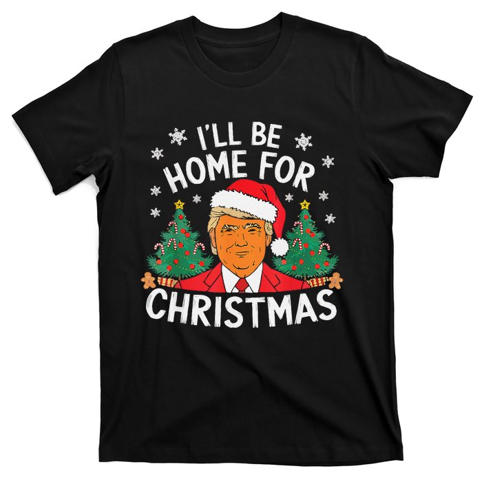 ILl Be Home For Christmas Funny Santa Claus Trump 2024 Xmas T-Shirt