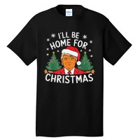 ILl Be Home For Christmas Funny Santa Claus Trump 2024 Xmas Tall T-Shirt