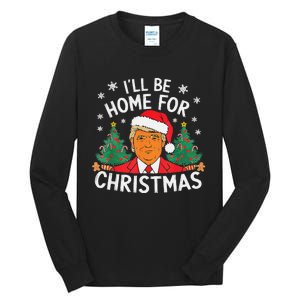 ILl Be Home For Christmas Funny Santa Claus Trump 2024 Xmas Tall Long Sleeve T-Shirt