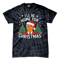 ILl Be Home For Christmas Funny Santa Claus Trump 2024 Xmas Tie-Dye T-Shirt