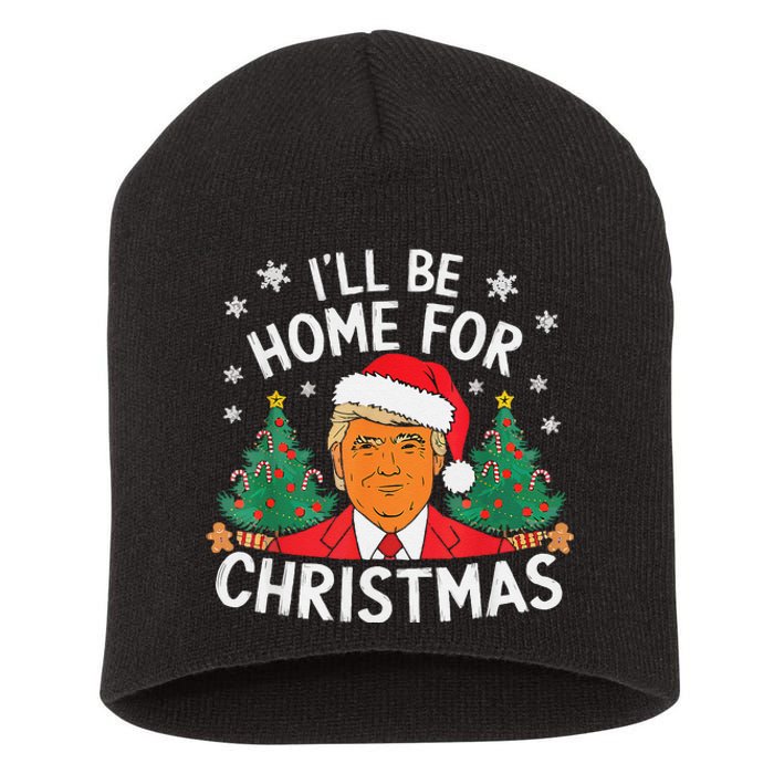 ILl Be Home For Christmas Funny Santa Claus Trump 2024 Xmas Short Acrylic Beanie