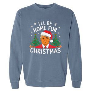 ILl Be Home For Christmas Funny Santa Claus Trump 2024 Xmas Garment-Dyed Sweatshirt