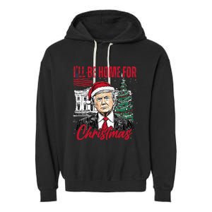 ILl Be Home For Christmas Funny Santa Trump Xmas Pajamas Garment-Dyed Fleece Hoodie