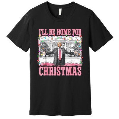 ILl Be Home For Christmas Santa Funny Trump Xmas Pajamas Premium T-Shirt