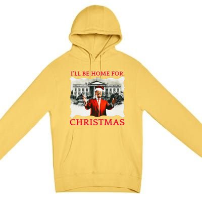 ILl Be Home For Christmas Santa Funny Trump Xmas Premium Pullover Hoodie