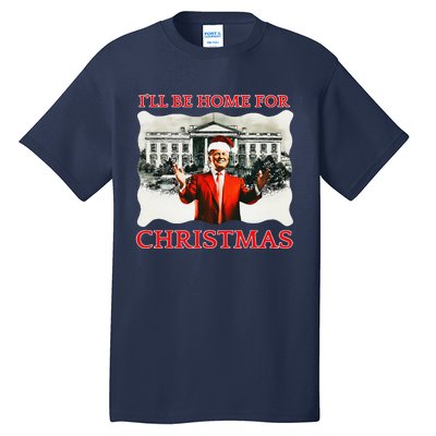 ILl Be Home For Christmas Santa Funny Trump Xmas Tall T-Shirt