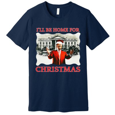 ILl Be Home For Christmas Santa Funny Trump Xmas Premium T-Shirt