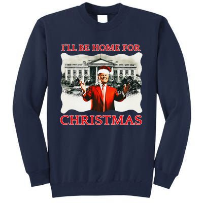 ILl Be Home For Christmas Santa Funny Trump Xmas Tall Sweatshirt