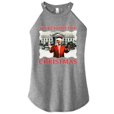 ILl Be Home For Christmas Santa Funny Trump Xmas Women's Perfect Tri Rocker Tank