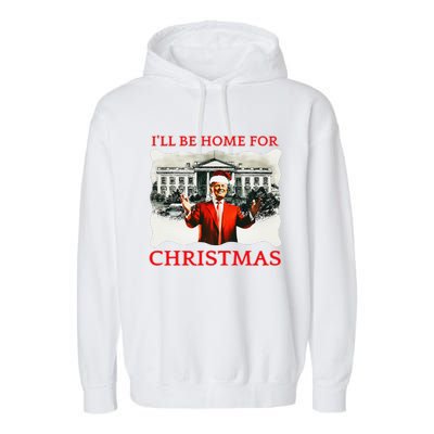 ILl Be Home For Christmas Santa Funny Trump Xmas Garment-Dyed Fleece Hoodie