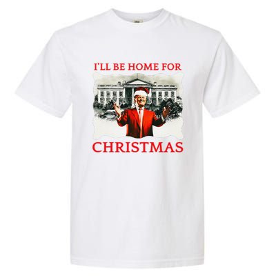 ILl Be Home For Christmas Santa Funny Trump Xmas Garment-Dyed Heavyweight T-Shirt