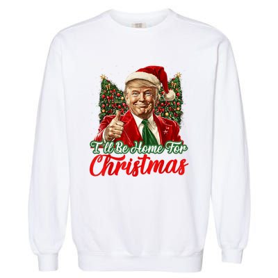 ILl Be Home For Christmas Xmas Trump Pajamas Holiday Santa Garment-Dyed Sweatshirt