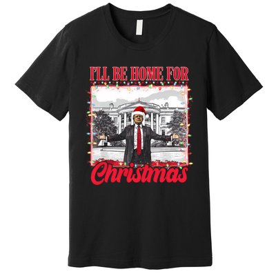 ILl Be Home For Christmas Santa Funny Trump Xmas Pajamas Premium T-Shirt