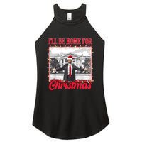 ILl Be Home For Christmas Santa Funny Trump Xmas Pajamas Women's Perfect Tri Rocker Tank