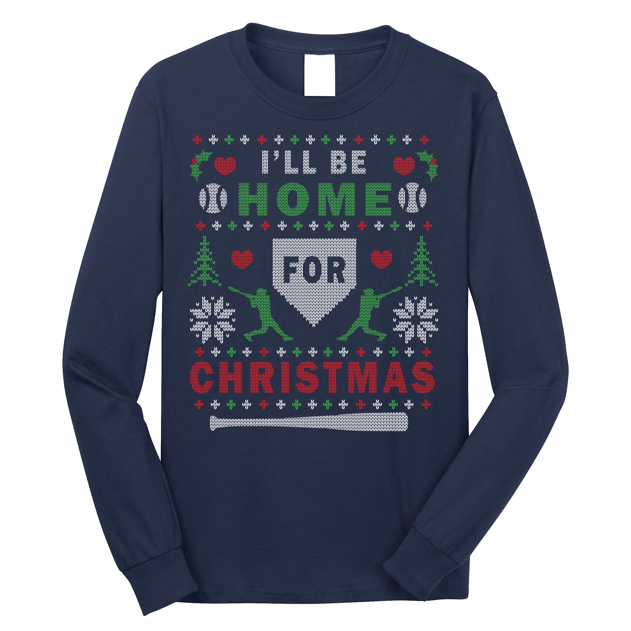 I'LL BE HOME FOR CHRISTMAS BASEBALL UGLY CHRISTMAS Long Sleeve Shirt