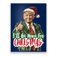 ILl Be Home For Christmas Funny Santa Claus Trump 2024 Poster