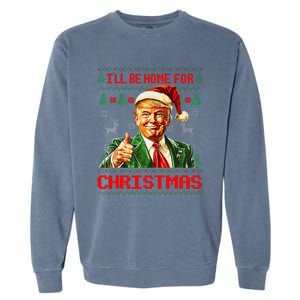 ILl Be Home For Christmas Funny Santa Trump Pajamas Ugly Garment-Dyed Sweatshirt