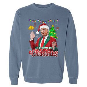 ILl Be Home For Christmas Santa Funny Trump Ugly Garment-Dyed Sweatshirt