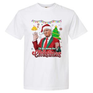 ILl Be Home For Christmas Santa Funny Trump Ugly Garment-Dyed Heavyweight T-Shirt