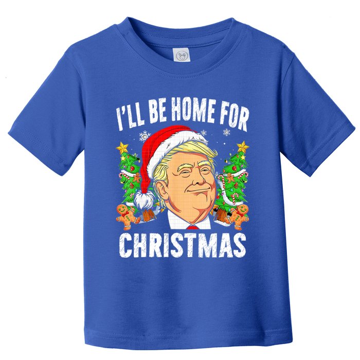 ILl Be Home For Christmas Funny Santa Claus Trump 2024 Gift Toddler T-Shirt