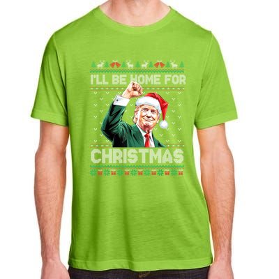 ILl Be Home For Christmas Funny Trump Ugly Xmas Meaningful Gift Adult ChromaSoft Performance T-Shirt