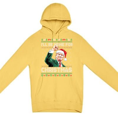 ILl Be Home For Christmas Funny Trump Ugly Xmas Meaningful Gift Premium Pullover Hoodie