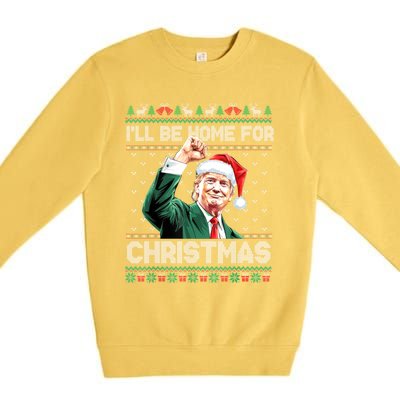 ILl Be Home For Christmas Funny Trump Ugly Xmas Meaningful Gift Premium Crewneck Sweatshirt