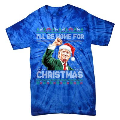 ILl Be Home For Christmas Funny Trump Ugly Xmas Meaningful Gift Tie-Dye T-Shirt