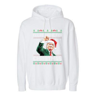 ILl Be Home For Christmas Funny Trump Ugly Xmas Meaningful Gift Garment-Dyed Fleece Hoodie