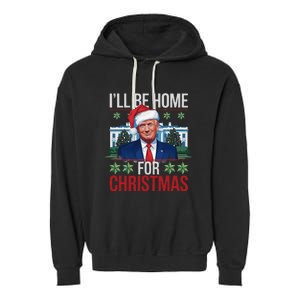 ILl Be Home For Christmas Funny Trump Ugly Christmas Garment-Dyed Fleece Hoodie