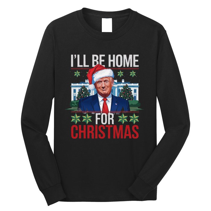 ILl Be Home For Christmas Funny Trump Ugly Christmas Long Sleeve Shirt