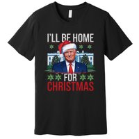 ILl Be Home For Christmas Funny Trump Ugly Christmas Premium T-Shirt