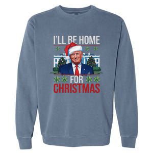 ILl Be Home For Christmas Funny Trump Ugly Christmas Garment-Dyed Sweatshirt