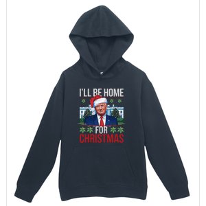 ILl Be Home For Christmas Funny Trump Ugly Christmas Urban Pullover Hoodie